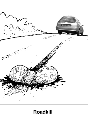 funny environment cartoon - an S U V has just run over and squished a miniature earth; the caption reads, roadkill