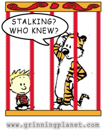 funny cartoon of Calvin and Hobbes in jail; Calvin has surprised look, Hobbes is scratching his head, saying, Stalking? Who knew?