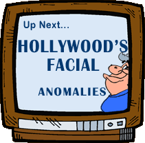 funny cartoon of tv screen - man has warts etc, caption says 'up next... Hollywood's Facial Anomalies'