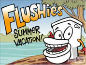 graphic image of animated toilet in outdoor scene with the words 'Flushie's Summer Vacation' as a title; link for funny animation; opens in new window