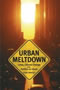 book cover for Urban Meltdown, by Clive Doucet, 5/1/2007