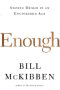 book cover for Enough, Staying Human in an Engineered Age