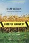 book cover for Fateful Harvest: The True Story of a Small Town, a Global Industry, and a Toxic Secret, by Duff Wilson, 9/4/2001