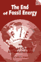 book cover for The End of Fossil Energy and the Last Chance for Survival, by John G. Howe, 4/1/2006