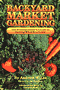 book cover for Backyard Market Gardening, by Andrew W. Lee, 8/1/1992