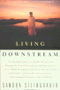 book cover for Living Downstream, A Scientist's Personal Investigation of Cancer and the Environment