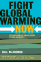book cover for Fight Global Warming Now, by Bill McKibben, 10/16/2007