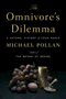 book cover for The Omnivore's Dilemma, by Michael Pollan, 4/11/2006