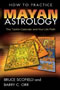 book cover for How to Practice Mayan Astrology, by Bruce Scofield, Barry C. Orr, 12/8/2006