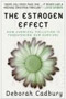 book cover for The Estrogen Effect, by Deborah Cadbury, 12/6/2000