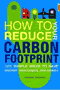 book cover for How to Reduce Your Carbon Footprint, by Joanna Yarrow, 4/2/2008