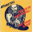 album cover for Too Old to Rock: Too Young Die [Remastered, with bonus tracks], by Jethro Tull; click to check out reviews and clips on amazon